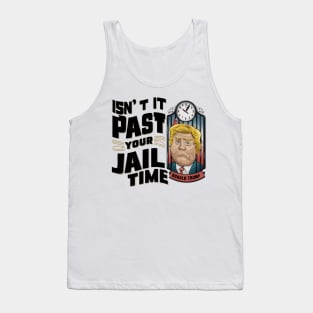 Isnt-It-Past-Your-Jail-Time Tank Top